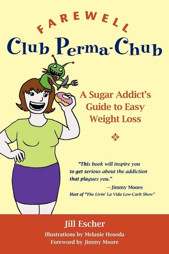 Farewell, Club Perma-Chub A Sugar Addict's Guide to Easy Weight Loss