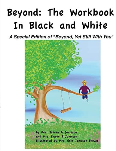 Beyond The Workbook in Black and White: A Special Edition of "Beyond, Yet Still With You"