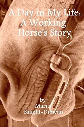 A Day in My Life A Working Horse's Story