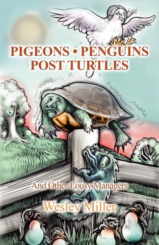 Pigeons Penguins Post Turtles And Other Lousy Managers