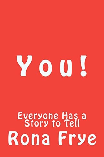 Y O U ! Everyone Has a Story to Tell