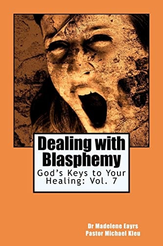 God's Keys to Your Healing Dealing with Blasphemy