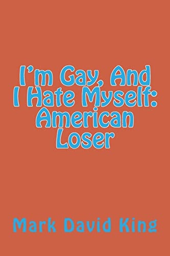 I'm Gay, And I Hate Myself American Loser