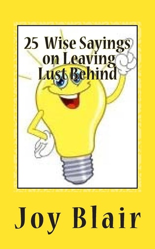 25 Wise Sayings on Leaving Lust Behind