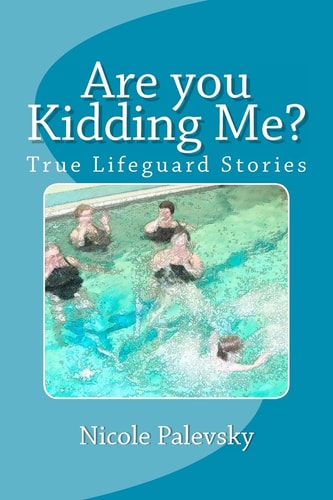 Are You Kidding Me? True Lifeguard Stories