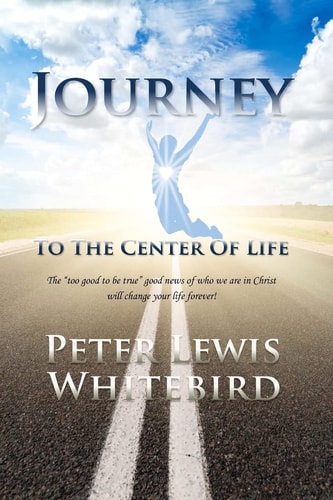 Journey To The Center Of Life The Too Good to be True Good News of who We are in Christ.