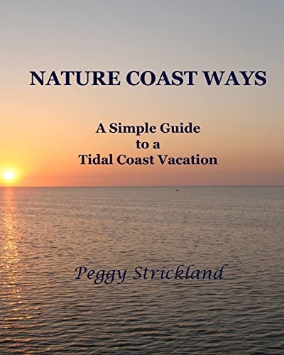 Nature Coast Ways A Simple Guide to a Tidal Coast Vacation
