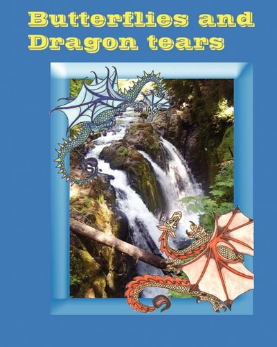 Butterflies and Dragon Tears A Pacific Northwest Quileute Legand Come to Life for Children
