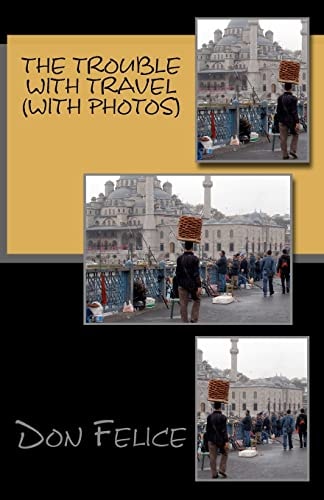 The Trouble With Travel (Photos by the Author)