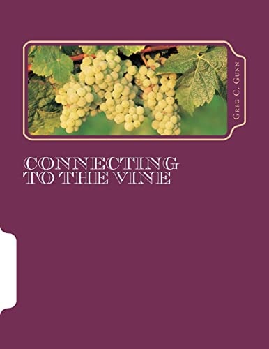 Connecting To The Vine Congratulations on Accepting the Challenge to Get Connected to the Vine.
