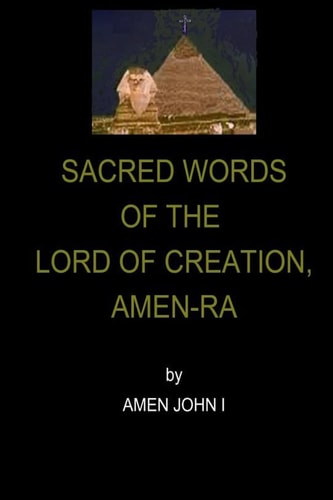 Sacred Words of the Lord of Creation, Amen-Ra