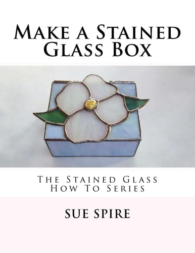 Make a Stained Glass Box The Stained Glass How To Series