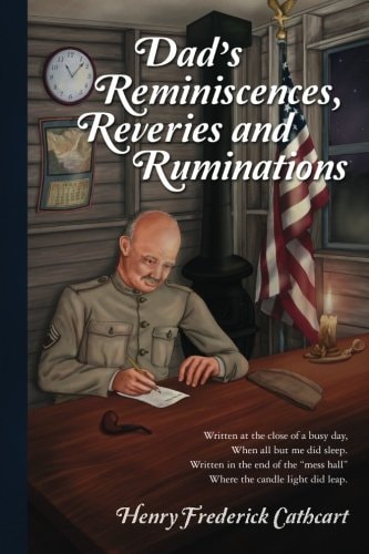 Dad's Reminiscences, Reveries and Ruminations