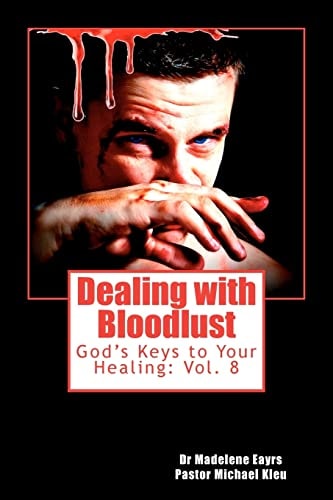 Dealing with Bloodlust God's Keys to Your Healing