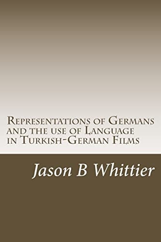Representations of Germans and the Use of Language in Turkish-German Films Turkish, German, Turkish-German Cinema, Fatih Akin, Thomas Arslan