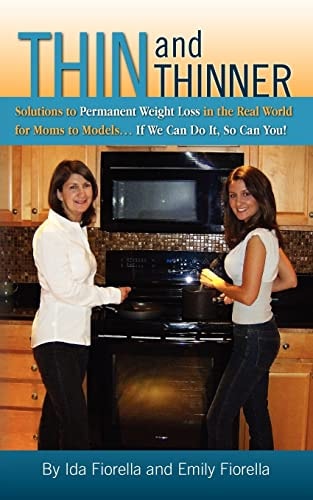 Thin and Thinner Solutions To Permanent Weight Loss in the Real World For Mom's to Models... If We Can Do it So Can You!