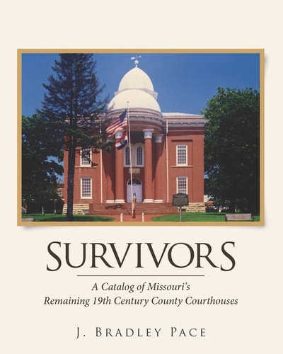 Survivors A Catalog of Missouri's Remaining 19th Century County Courthouses