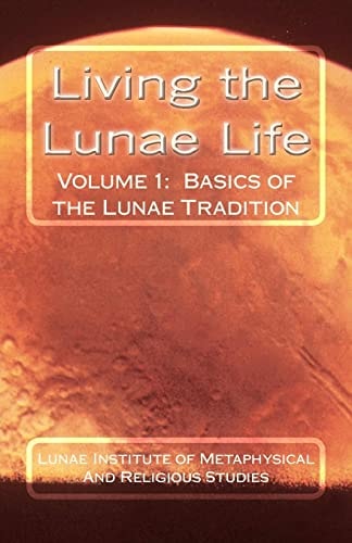 Living the Lunae Life Basics of the Lunae Tradition