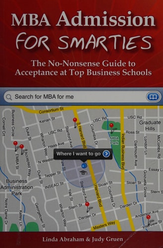 MBA Admission for Smarties The No-Nonsense Guide to Acceptance at Top Business