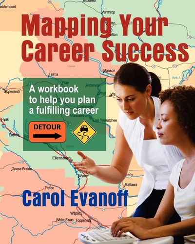 Mapping Your Career Success A Workbook to Help You Plan a Fulfilling Career