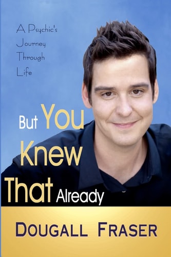 But You Knew That Already A Psychic's Journey Through Life