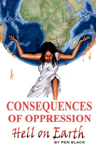 Consequences of Oppression Hell on Earth