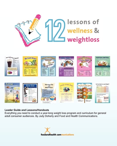 12 Lessons of Wellness and Weight Loss Everything You Need to Conduct a Year-long Weight Loss Program and Curriculum for General Adult Audiences. By Food and Health Communications.