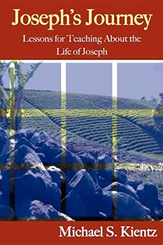 Joseph's Journey Lessons for Teaching About the Life of Joseph
