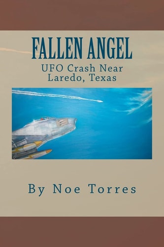 Fallen Angel UFO Crash Near Laredo, Texas