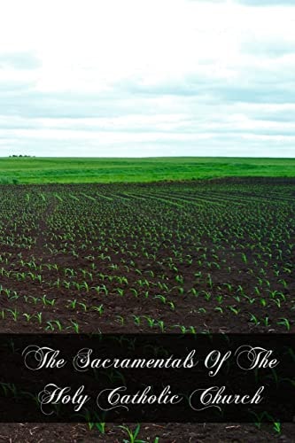 The Sacramentals Of The Holy Catholic Church
