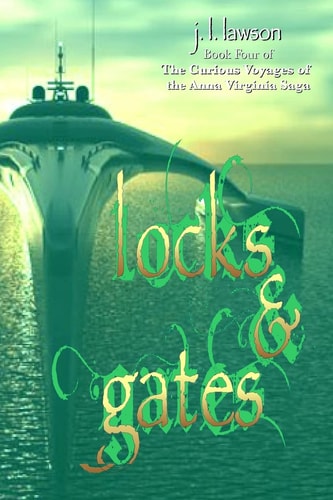 Locks and Gates Book Four of the Curious Voyages of the Anna Virginia Saga