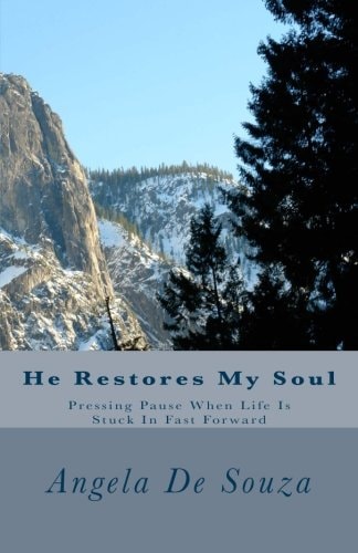 He Restores My Soul Pressing Pause When Life Is Stuck in Fast Forward