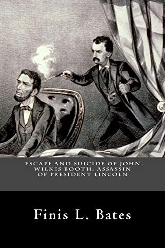 Escape and Suicide of John Wilkes Booth: Assassin of President Lincoln