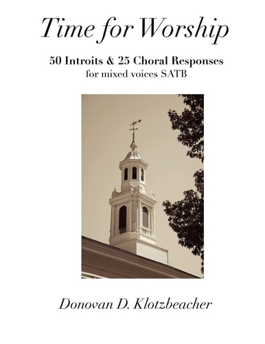 Time for Worship 50 Introits and 25 Choral Responses for Mixed Voices SATB