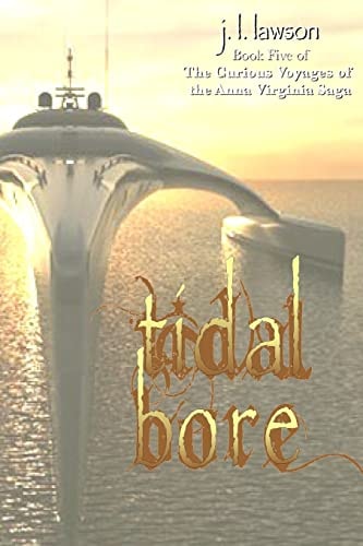 Tidal Bore Book Five of The Curious Voyages of the Anna Virginia Saga