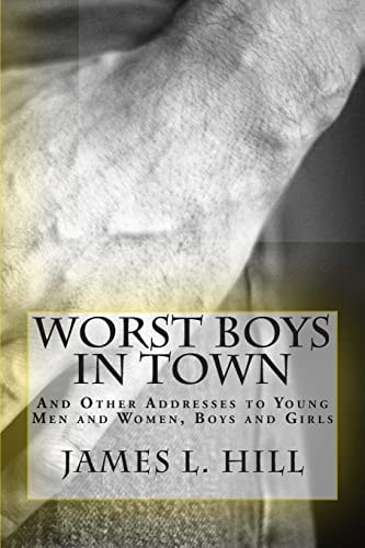 Worst Boys in Town And Other Addresses to Young Men and Women, Boys and Girls
