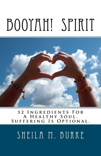 Booyah! Spirit 52 Ingredients For A Healthy Soul. Suffering Is Optional.