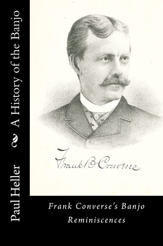 A History of the Banjo Frank Converse's Banjo Reminiscences
