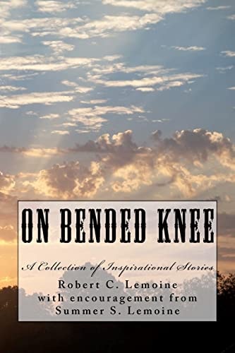 On Bended Knee A Collection of Inspirational Stories