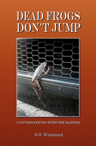 Dead Frogs Don't Jump Conversations with the Master