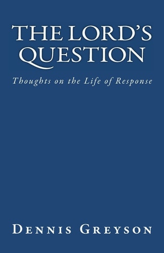 The Lord's Question Thoughts on the Life of Response