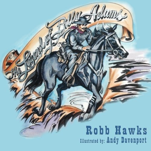 The Legend of Billy Adams A Cowboy Story with a Message for Every Child.