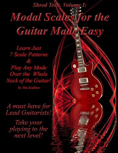 Modal Scales for the Guitar Made Easy Learn Just 7 Scale Patterns and Play Any Mode Over the Whole Neck of the Guitar!