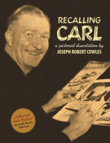 Recalling Carl Essays and Images Regarding the World's Most Prolific Best-Selling Storyteller and Master Cartoonist