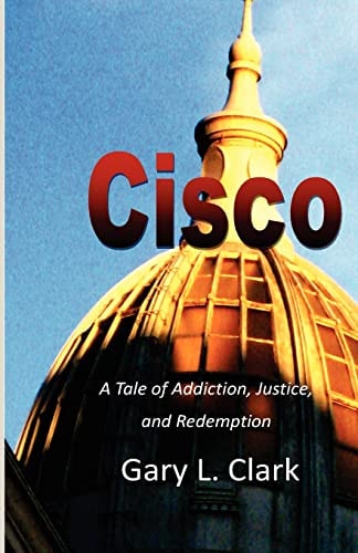 Cisco A Tale of Addiction, Justice, and Redemption