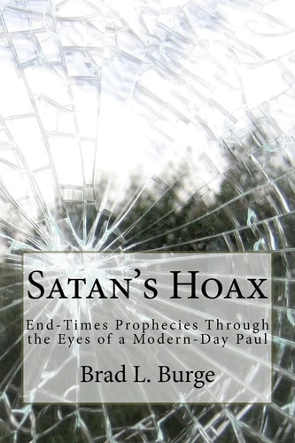 Satan's Hoax End-Times Prophecies Through the Eyes of a Modern-Day Paul