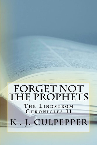 Forget Not the Prophets The Lindstrom Chronicles