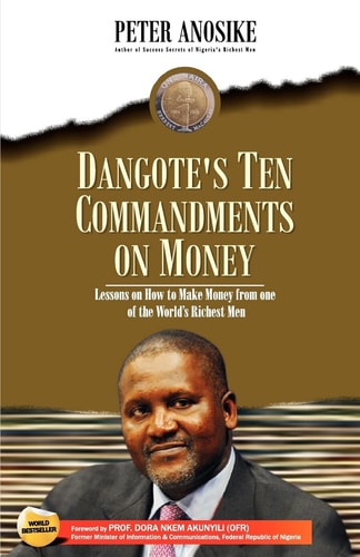 Dangote's Ten Commandments on Money Lessons on How to Make Money from One of the World's Richest Men
