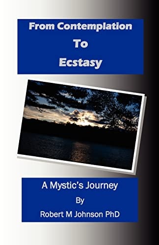 From Contemplation to Ecstasy A Mystic's Journey