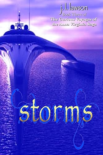 Storms Book Three of The Curious Voyages of the Anna Virginia Saga